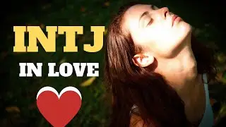 INTJ IN LOVE | HOW THEY APPROACH RELATIONSHIPS