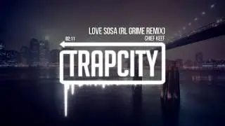 Chief Keef   Love Sosa RL Grime Remix