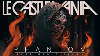 Le Castle Vania - The Phantom Feat. Man 3 Faces (Official Audio)