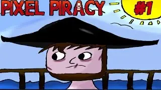 The Life of a Pixel Pirate - Episode 1 - Pixel Piracy Gameplay
