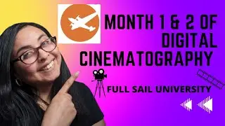 FULL SAIL UNIVERSITY-DIGITAL CINEMATOGRAPHY (MONTH 1 & 2 )