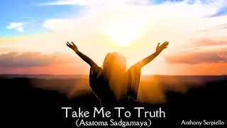 Take Me to Truth (Asatoma Sadgamaya) | Acoustic Guitar Mantra for Savasana by Anthony Serpiello