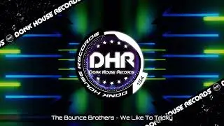 The Bounce Brothers - We Like To Tricky - DHR UK Bounce 🔥