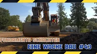Fundamente schachten |Eine Woche Bau 43|