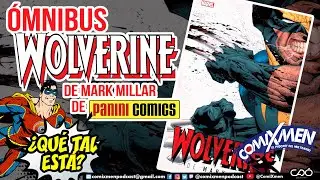 Wolverine de Mark Millar (Marvel &Oacute;mnibus) Panini Comics M&eacute;xico &ndash; &iquest;Qu&eacute; Tal Est&aacute;? | Rese&ntilde;a ComiXmen