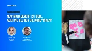 New Management Talk #13: New Management ist cool. Aber wo bleiben die Kund*innen?