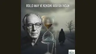Rollo May ve Kendini Arayan İnsan: Modern &Ccedil;ağın Boşluk, Yalnızlık ve Cesaret İkilemi