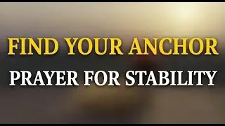 🙏 Prayer to Stay STEADY When Life Feels UNSTABLE | Let's Pray Together