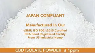 How Japan Compliant CBD Isolate Powder 1 ppm THC is Manufactured Well Above Industry Standards