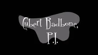 Cubert Badbone, P.I. OST - Gunner Starr's Meat Factory