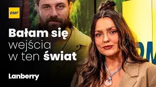Lanberry: „Musiałam zbudować pancerz... bo jestem nadwrażliwcem...”