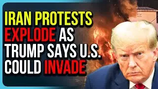 Iran Protests EXPLODE As Trump Says U.S. Could Invade