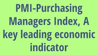 Leading Economic Indicators PMI - PURCHASING MANAGERS INDEX