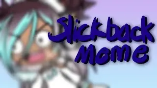 Slickback Meme - Ft. Our Friends - Stuffy Play - TT w S&FP