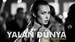 YALAN DÜNYA – Deep House Remix