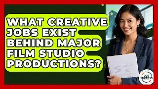 What Creative Jobs Exist Behind Major Film Studio Productions? - Job Success Network