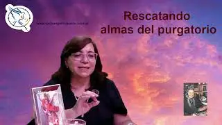Rescatando almas del purgatorio - Programa 8 - Santo Rosario - Sacramentales