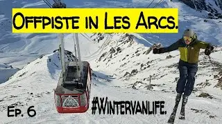 Offpiste in Les Arcs: Wintervanlife - Ep. 6