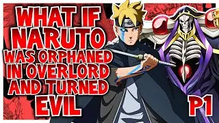 What If Naruto Was Orphaned In Overlord And Turned Evil? | Part 1