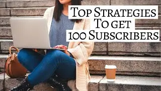 GET YOUR FIRST 100 ENGAGED SUBSCRIBERS ON YOUTUBE (organic strategies for growth on YouTube) 0-100