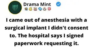 I woke up with an implant I never approved, and the hospital claims I requested it.