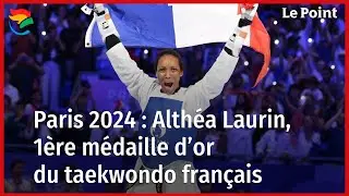 JO 2024 : Alth&eacute;a Laurin, premi&egrave;re m&eacute;daille d&rsquo;or de taekwondo fran&ccedil;ais