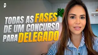 As fases do concurso de Delegado: dominando cada etapa at&eacute; a posse