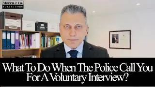 What To Do When The Police Call You For A Voluntary Interview?