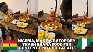 Nigeria, stop trashing Ghanaian food for content. It&rsquo;s very bad