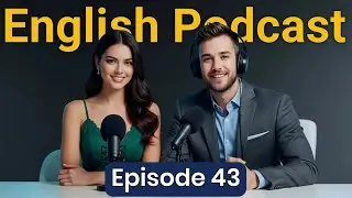 Learn English quickly with podcast | Podcast for intermediate | English Podcast | Episode 43