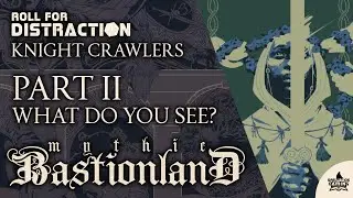 Part 2: What Do You See? | Mythic Bastionland Actual Play: Knight Crawlers