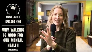 #106 Why Walking is Good for Our Mental Health (:micro)