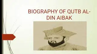 Biography of Qutb Al - Din Aibak || Founder of Slave Dynasty || Islamic Invasion In India.