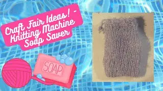 Knitting Machine Soap Saver Tutorial
