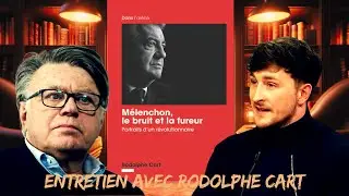 🔴[Entretien avec Rodolphe CART] M&eacute;lenchon, le bruit et la fureur