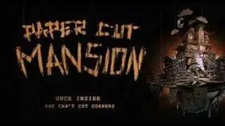 Papercut Mansion Part 2