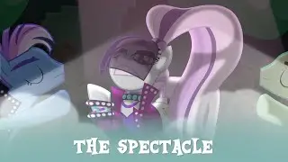 The Spectacle || Piosenka My Little Pony