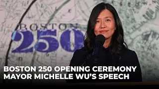 Boston 250 Opening Ceremony - Mayor Wu's Speech