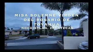 MISA SOLEMNE VIRGEN DEL ROSARIO DE TOYAHUA
