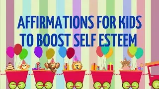 Affirmations for Kids Self Esteem: Boost Your Kids Self Esteem and Confidence | Listen Everyday