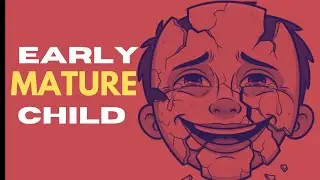 Psychology Of Child Who Grow Up Too Fast (Early Maturity)