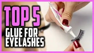 Best Glue For Eyelashes In 2025 | Top 5 Best Eyelash Glue Reviews
