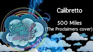 Calibretto - 500 Miles - karaoke - instrumental