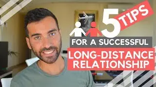 5 TIPS for a Successful LONG DISTANCE RELATIONSHIP | By a (Gay) Guy