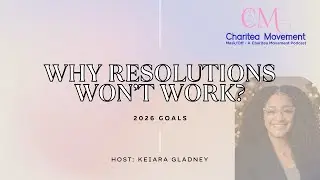 Why Resolutions Won't Work? | Mask/Off- A Charitea Movement Podcast | Host: Keiara Gladney