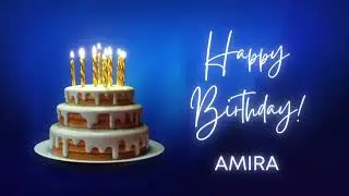 AMIRA birthday song | Happy Birthday AMIRA &ndash; AMIRA Happy birthday | AMIRA Birthday Wishes