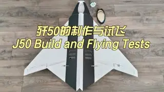 J50 Build and Flying Tests