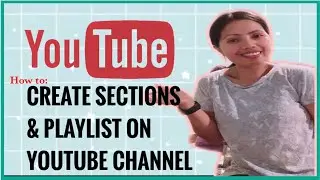 HOW TO CREATE SECTIONS ON YOUTUBE CHANNEL PAGE||ORGANIZE PLAYLIST TO GET MORE VIEWS & SUBSCRIBERS