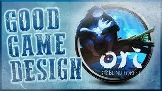 Good Game Design - Ori and the Blind Forest: Controlled Freedom