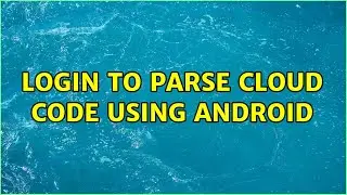 Login to Parse cloud code using android (2 Solutions!!)